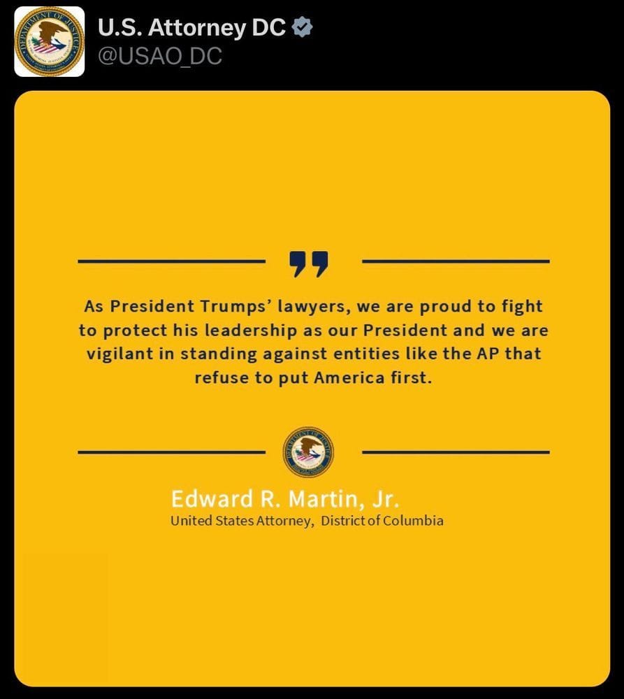 A quote is set on a yellow background, posted to the X account of the U.S. Attorney in DC. It reads "As President Trumps' lawyers, we are proud to fight to protect his leadership as our President and we are vigilant in standing against entities like the AP that refuse to put America first." - Edward R. Martin, Jr. United States Attorney, District of Columbia